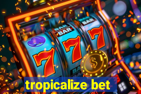 tropicalize bet